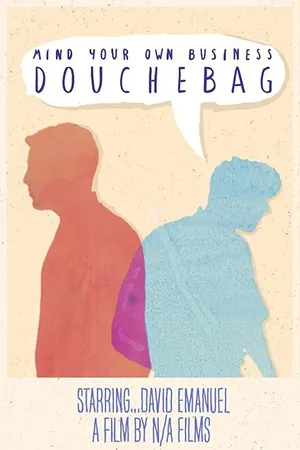 Постер к фильму Mind Your Own Business, Douchebag (2016)