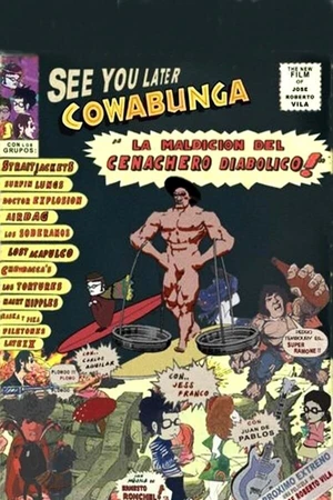 Постер к фильму See you later Cowabunga: La maldición del cenachero diabólico! (2004)