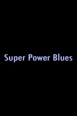 Постер к фильму Super Power Blues (2005)