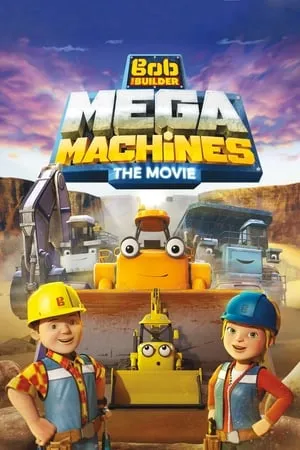 Постер к мультфильму Bob the Builder: Mega Machines (2017)