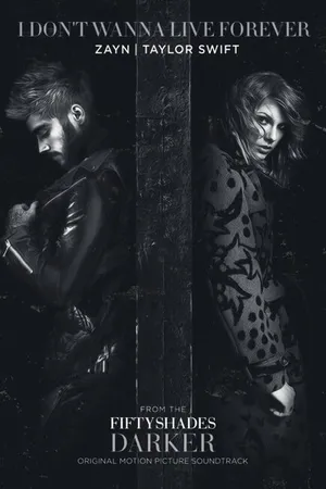 Постер к фильму Zayn & Taylor Swift: I Don't Wanna Live Forever (2017)
