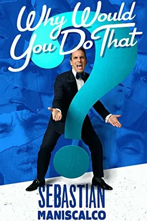 Постер к фильму Sebastian Maniscalco: Why Would You Do That? (2016)