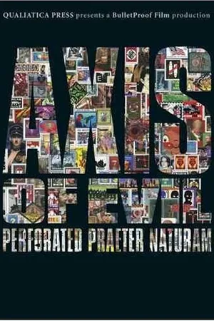 Постер к фильму Axis of Evil: Perforated Praeter Naturam (2004)