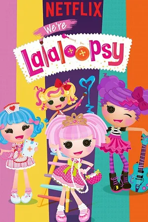 Постер к мультсериалу We're Lalaloopsy (2017)