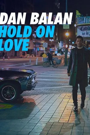 Постер к фильму Dan Balan: Hold on Love (2017)