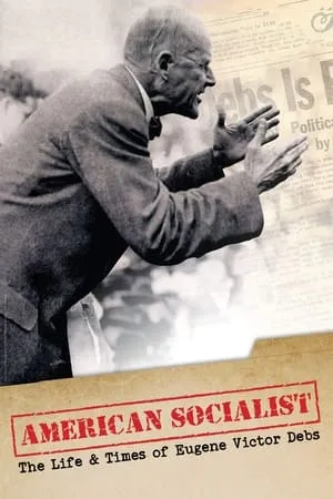 Постер к фильму American Socialist: The Life and Times of Eugene Victor Debs (2017)