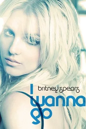 Постер к фильму Britney Spears: I Wanna Go (2011)