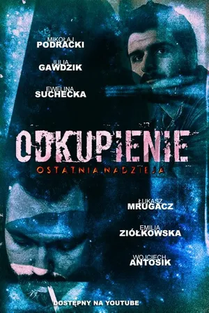 Постер к фильму Odkupienie: Ostatnia Nadzieja (2018)