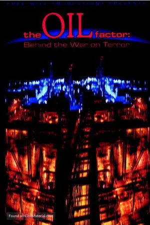 Постер к фильму The Oil Factor: Behind the War on Terror (2005)
