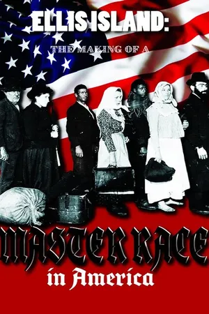 Постер к фильму Ellis Island: The Making of a Master Race in America (2018)