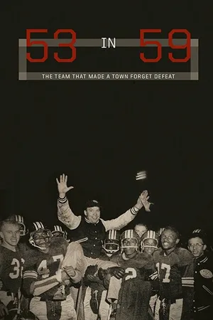 Постер к фильму 53 in 59: The Team That Made a Town Forget Defeat (2017)