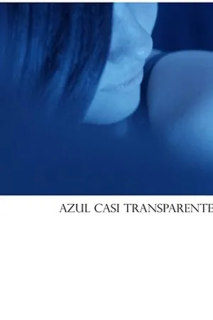 Постер к фильму Azul Casi Transparente (2018)
