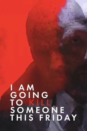 Постер к фильму I Am Going to Kill Someone This Friday (2018)