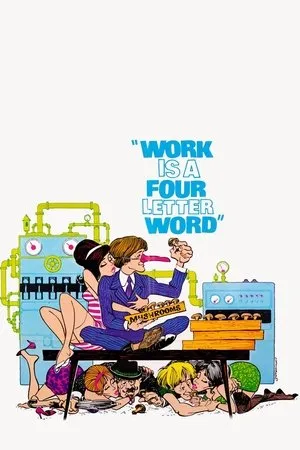 Постер к фильму Work Is a Four Letter Word (1968)