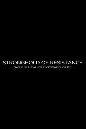 Постер к фильму Stronghold of Resistance: Sable Island & Her Legendary Horses (2017)