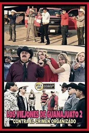 Постер к фильму Los Viejones De Guanajuato 2: Contra El Crimen Organizado (2017)