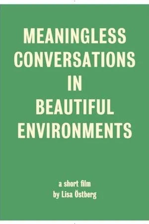 Постер к фильму Meaningless Conversations in Beautiful Environments (2016)