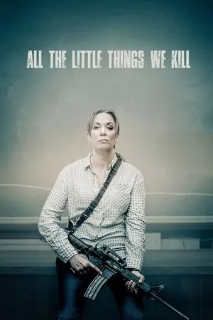 Постер к фильму All the Little Things We Kill (2019)
