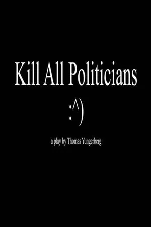 Постер к фильму Kill All Politicians (2017)