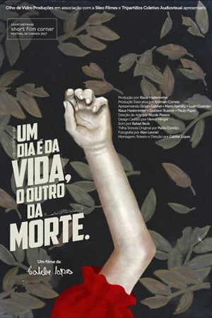 Постер к фильму Um Dia é da Vida, o Outro da Morte (2017)