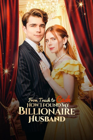 Постер к сериалу From Trash to Cash: How I Found a Billionaire (2025)