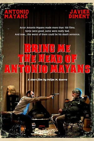 Постер к фильму Bring Me the Head of Antonio Mayans (2017)