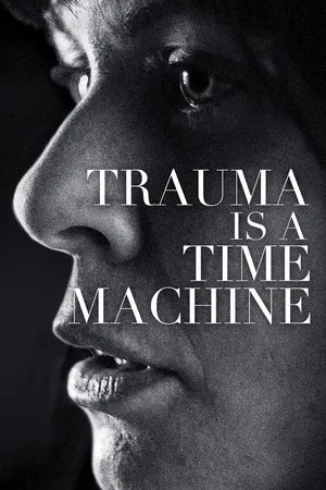 Постер к фильму Trauma Is a Time Machine (2018)