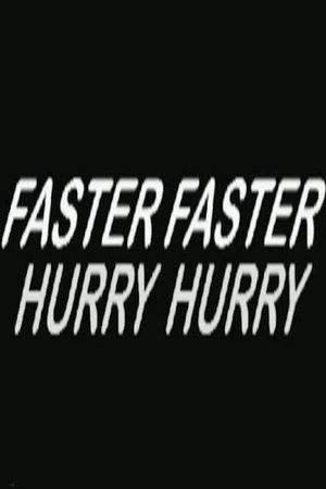 Постер к фильму Hurry Hurry Faster Faster (1965)
