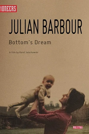 Постер к фильму Julian Barbour: Bottom's Dream (2016)