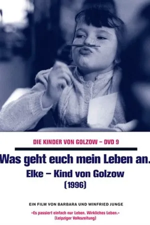 Постер к фильму Da habt ihr mein Leben: Elke - Kind von Golzow (1997)