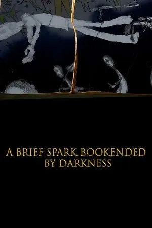 Постер к мультфильму A Brief Spark Bookended by Darkness (2018)