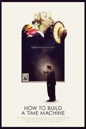 Постер к фильму How to Build a Time Machine (2016)
