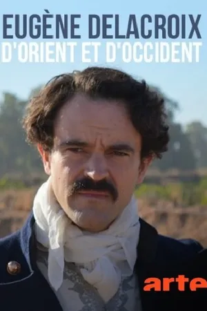 Постер к фильму Delacroix, d'orient et d'occident (2018)