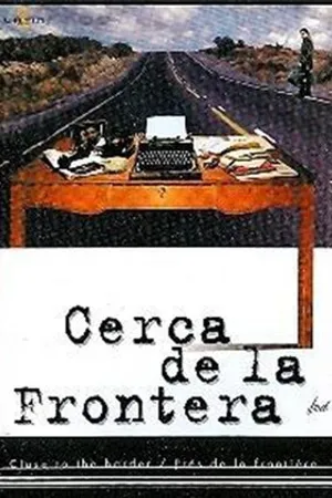 Постер к фильму Cerca de la frontera (2000)