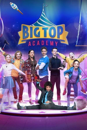 Постер к сериалу Big Top Academy (2018)