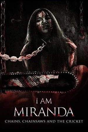 Постер к фильму I Am Miranda: Chains, Chainsaws and the Cricket (2018)