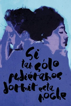 Постер к фильму Si tan solo pudiéramos dormir esta noche (2019)