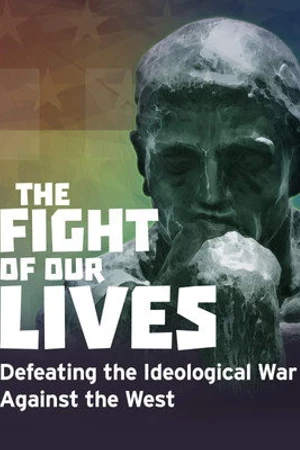 Постер к фильму The Fight of Our Lives: Defeating the Ideological War Against the West (2018)