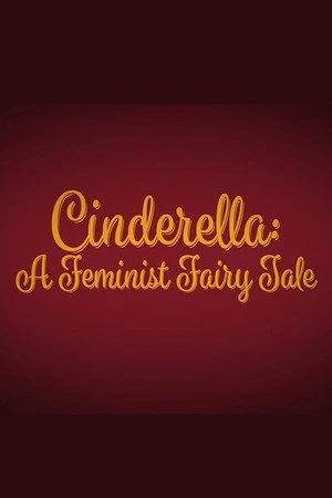 Постер к фильму Cinderella: A Feminist Fairy Tale (2018)