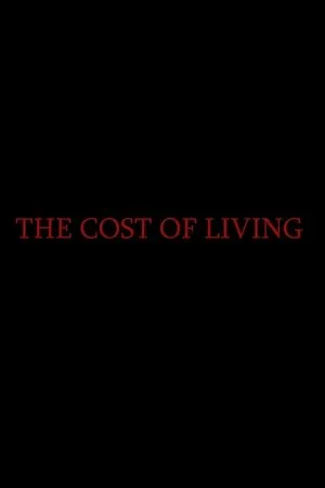 Постер к фильму The Cost of Living (2018)