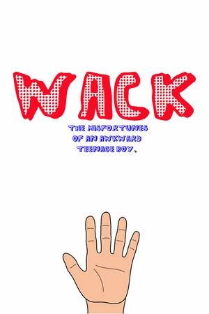 Постер к фильму Wack: The Misadventures of an Awkward Teenage Boy (2017)