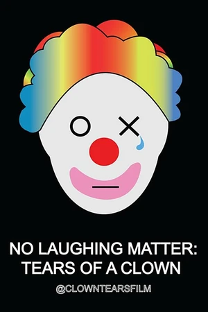Постер к фильму No Laughing Matter: Tears of a Clown (2017)