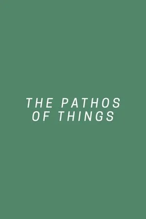 Постер к фильму The Pathos of Things (2018)