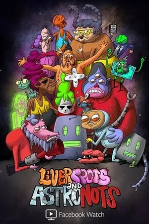 Постер к мультсериалу Liverspots and Astronots (2018)