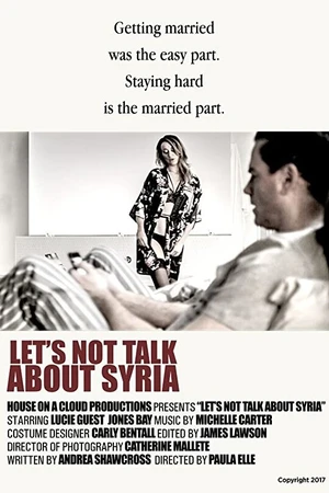 Постер к фильму Let's Not Talk About Syria (2018)