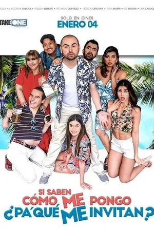 Постер к фильму Si saben cómo me pongo ¿pa' qué me invitan? (2018)