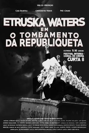 Постер к фильму Etruska Waters Em: O Tombamento da Republiqueta (2017)