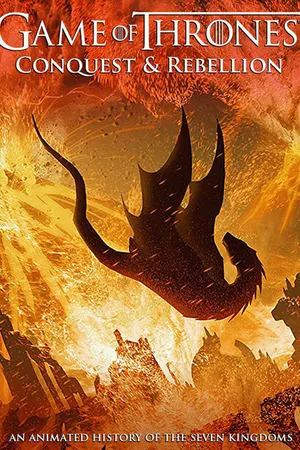 Постер к мультфильму Game of Thrones Conquest & Rebellion: An Animated History of the Seven Kingdoms (2017)