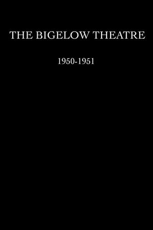 Постер к сериалу The Bigelow Theatre (1950 - 1951)