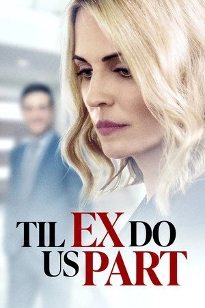 Постер к фильму Til Ex Do Us Part (2018)